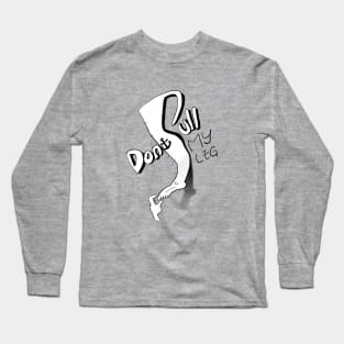 do not pull my leg Long Sleeve T-Shirt